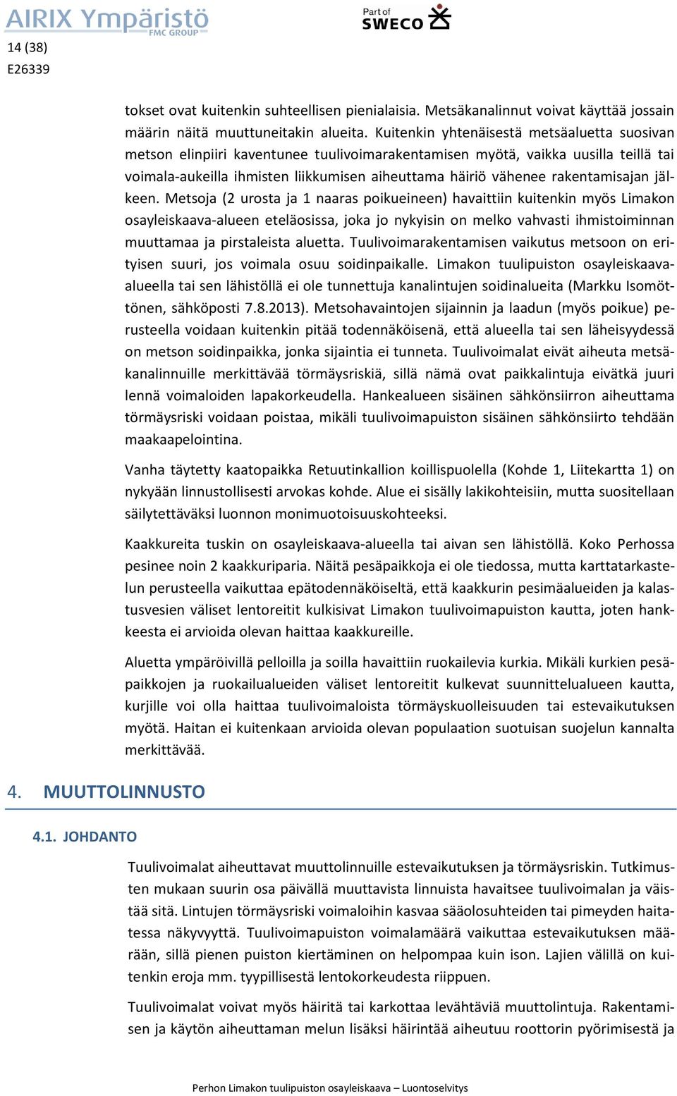 rakentamisajan jälkeen.