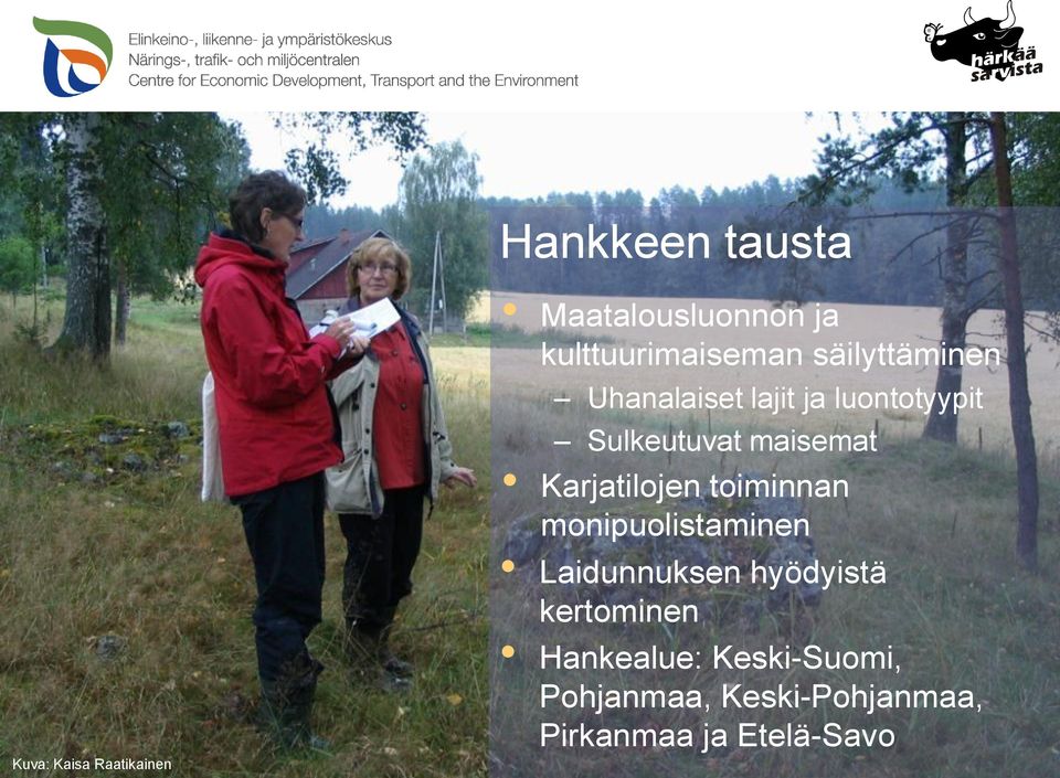 Sulkeutuvat maisemat Karjatilojen toiminnan monipuolistaminen Laidunnuksen