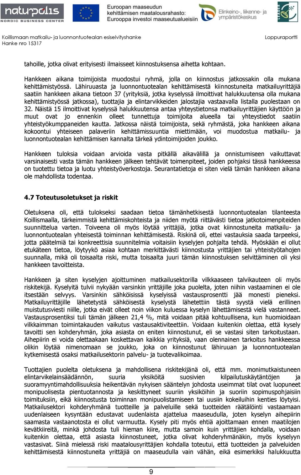 jatkossa), tuottajia ja elintarvikkeiden jalostajia vastaavalla listalla puolestaan on 32.