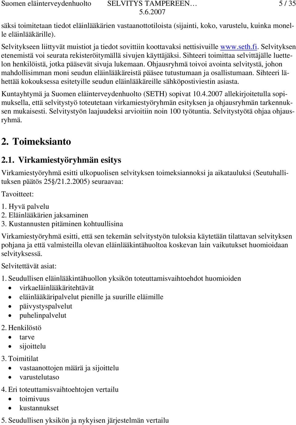 Sihteeri toimittaa selvittäjälle luettelon henkilöistä, jotka pääsevät sivuja lukemaan.