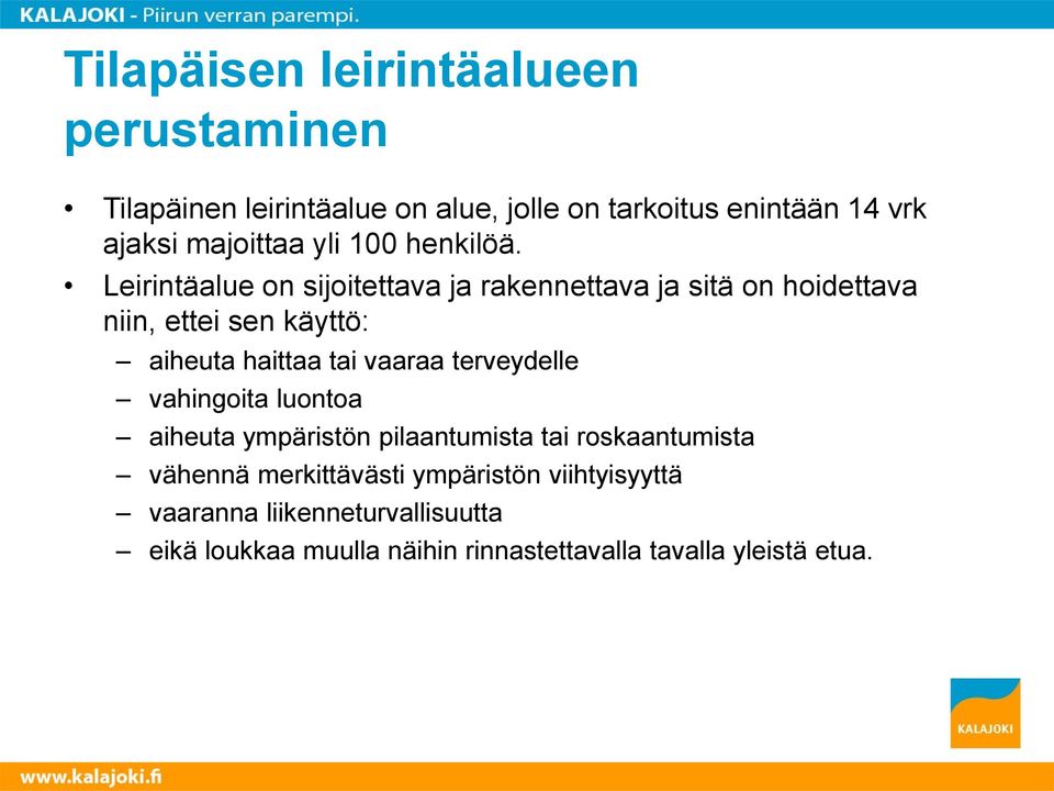 Leirintäalue on sijoitettava ja rakennettava ja sitä on hoidettava niin, ettei sen käyttö: aiheuta haittaa tai vaaraa