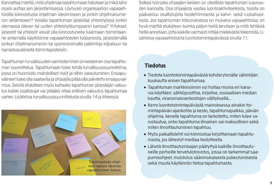 Voisiko tapahtuman järjestää yhteistyössä jonkin olemassa olevan tai uuden yhteistyökumppanin kanssa?