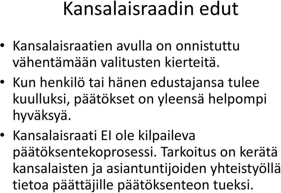 Kun henkilö tai hänen edustajansa tulee kuulluksi, päätökset on yleensä helpompi