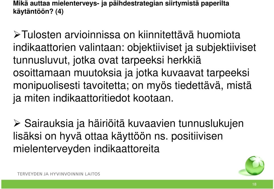 jotka ovat tarpeeksi herkkiä osoittamaan muutoksia ja jotka kuvaavat tarpeeksi monipuolisesti tavoitetta; on myös tiedettävä,