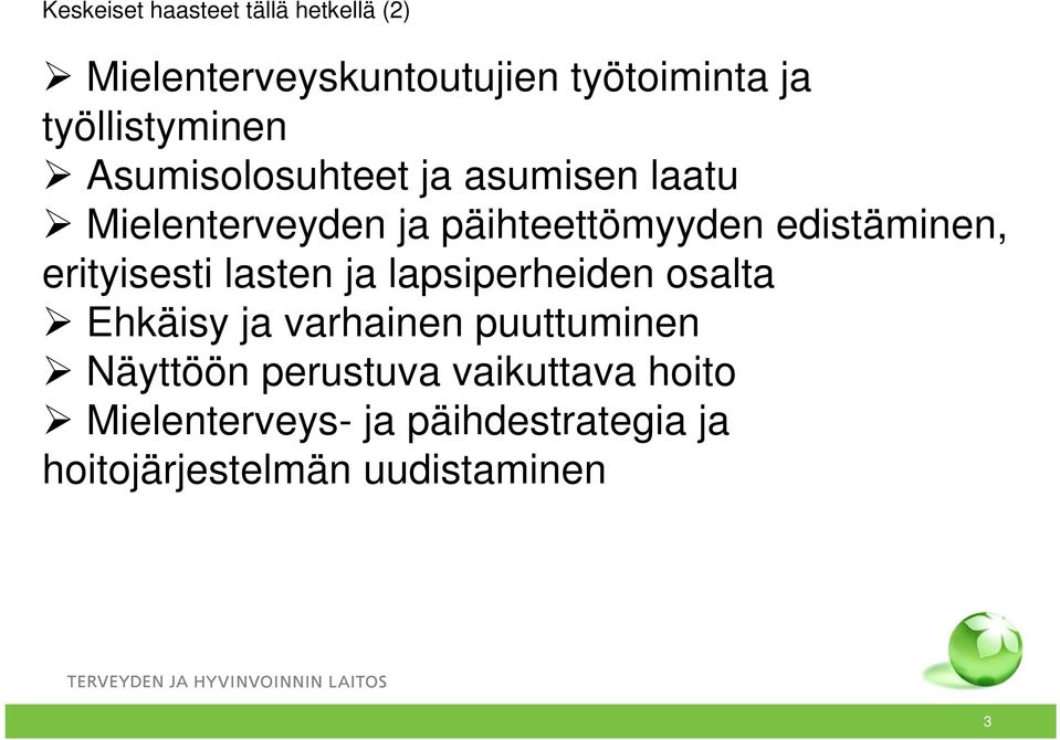 edistäminen, erityisesti lasten ja lapsiperheiden osalta Ehkäisy ja varhainen puuttuminen