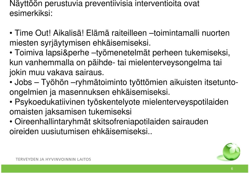 Toimiva lapsi&perhe työmenetelmät perheen tukemiseksi, kun vanhemmalla on päihde- tai mielenterveysongelma tai jokin muu vakava sairaus.