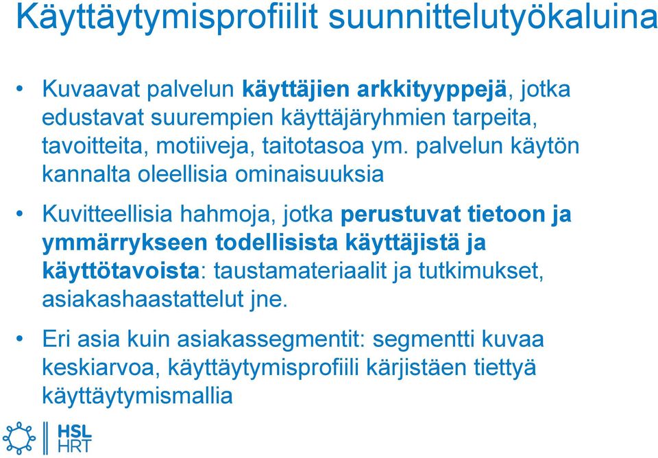 palvelun käytön kannalta oleellisia ominaisuuksia Kuvitteellisia hahmoja, jotka perustuvat tietoon ja ymmärrykseen todellisista