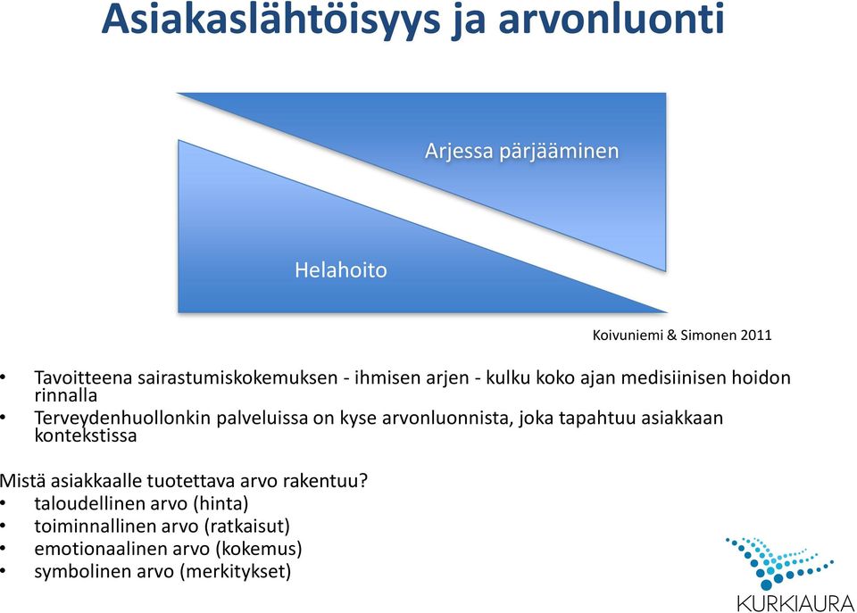 joka tapahtuu asiakkaan kontekstissa Mistä asiakkaalle tuotettava arvo rakentuu?