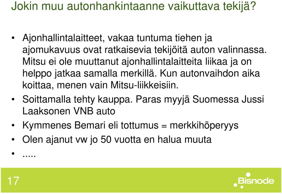 Mitsu ei ole muuttanut ajonhallintalaitteita liikaa ja on helppo jatkaa samalla merkillä.