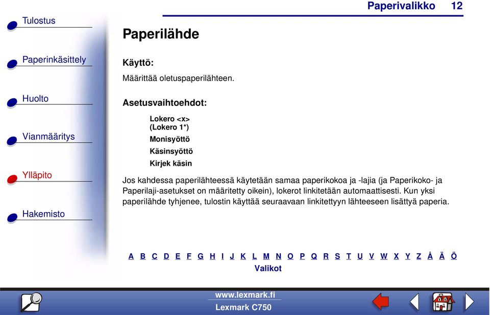 käytetään samaa paperikokoa ja -lajia (ja Paperikoko- ja Paperilaji-asetukset on määritetty