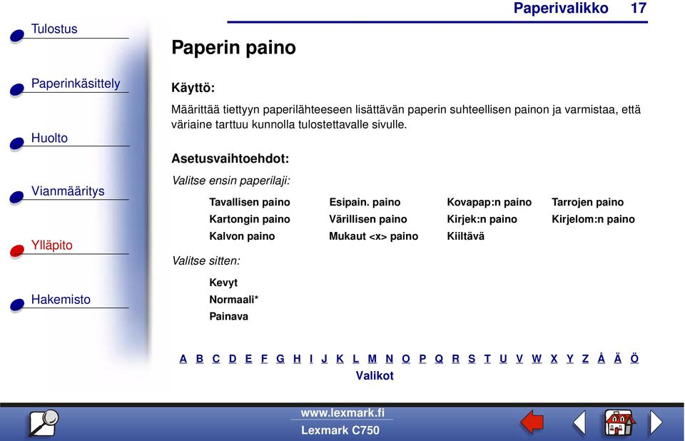 Valitse ensin paperilaji: Valitse sitten: Tavallisen paino Esipain.