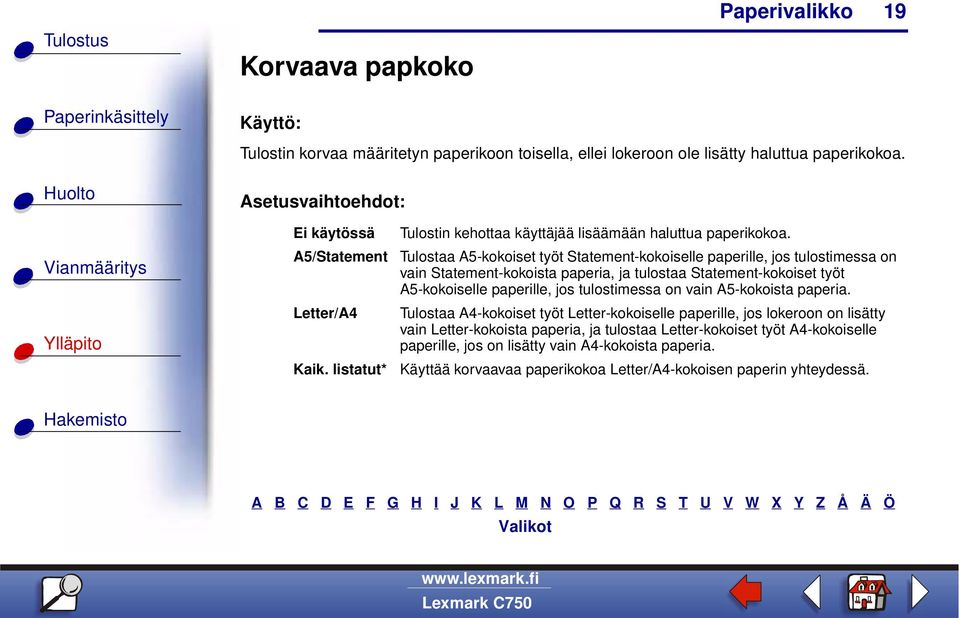 Tulostaa A5-kokoiset työt Statement-kokoiselle paperille, jos tulostimessa on vain Statement-kokoista paperia, ja tulostaa Statement-kokoiset työt A5-kokoiselle paperille, jos