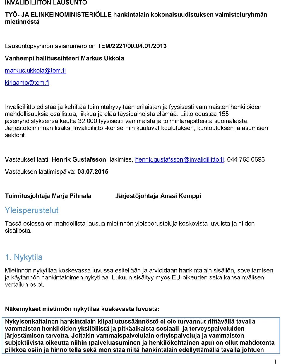 fi Invalidiliitto edistää ja kehittää toimintakyvyltään erilaisten ja fyysisesti vammaisten henkilöiden mahdollisuuksia osallistua, liikkua ja elää täysipainoista elämää.