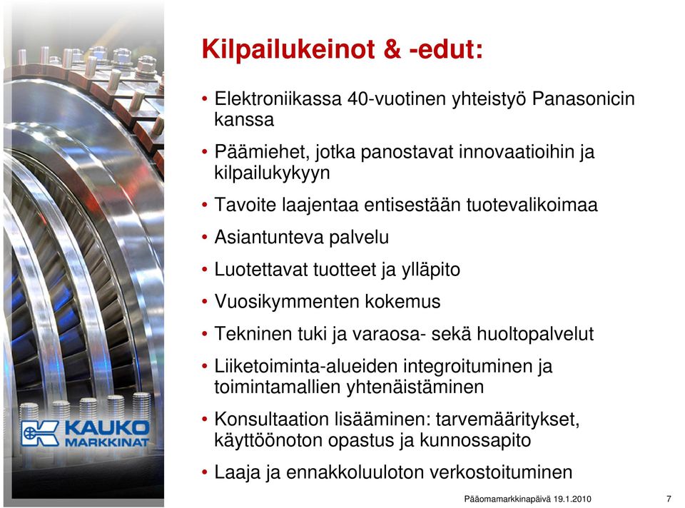 kokemus Tekninen tuki ja varaosa- sekä huoltopalvelut Liiketoiminta-alueiden integroituminen ja toimintamallien yhtenäistäminen