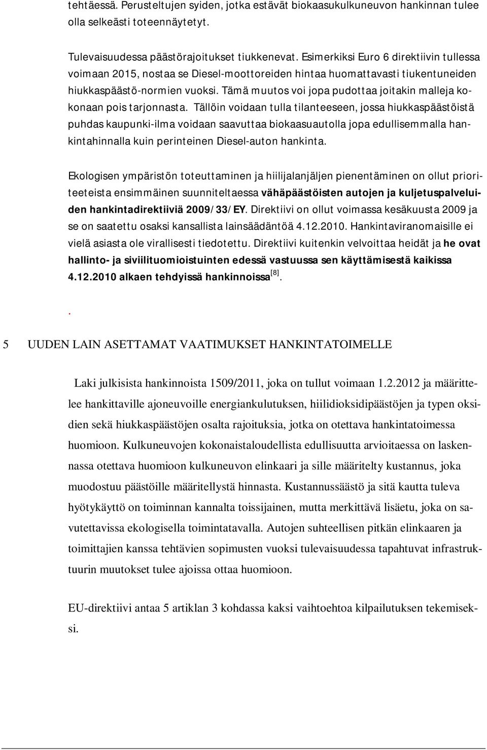 Tämä muutos voi jopa pudottaa joitakin malleja kokonaan pois tarjonnasta.