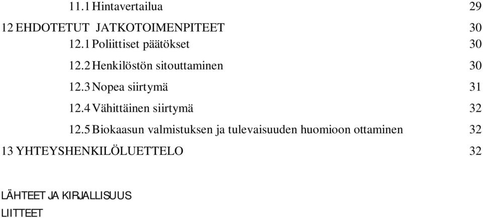 3 Nopea siirtymä 31 12.4 Vähittäinen siirtymä 32 12.