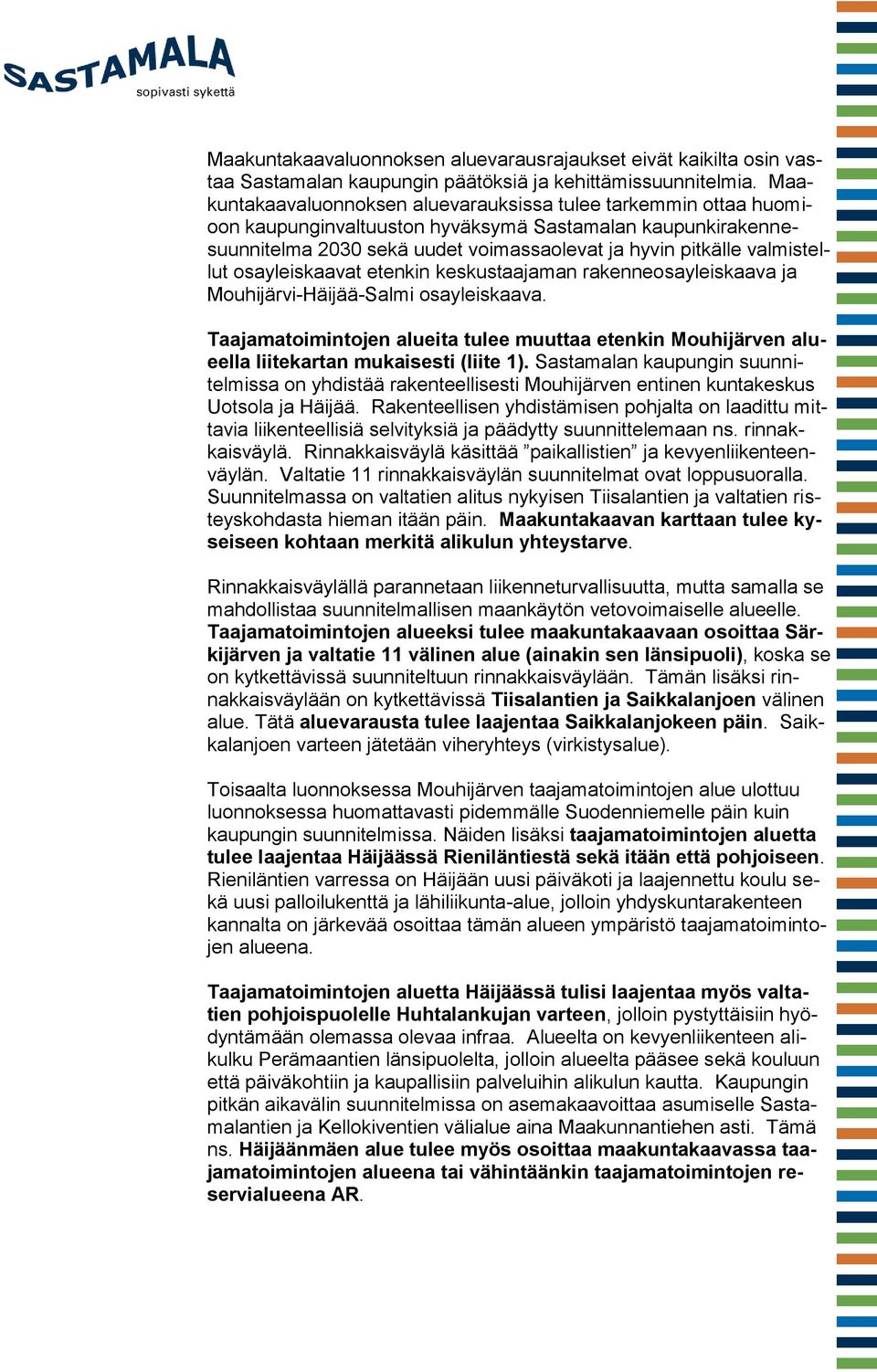 valmistellut osayleiskaavat etenkin keskustaajaman rakenneosayleiskaava ja Mouhijärvi-Häijää-Salmi osayleiskaava.
