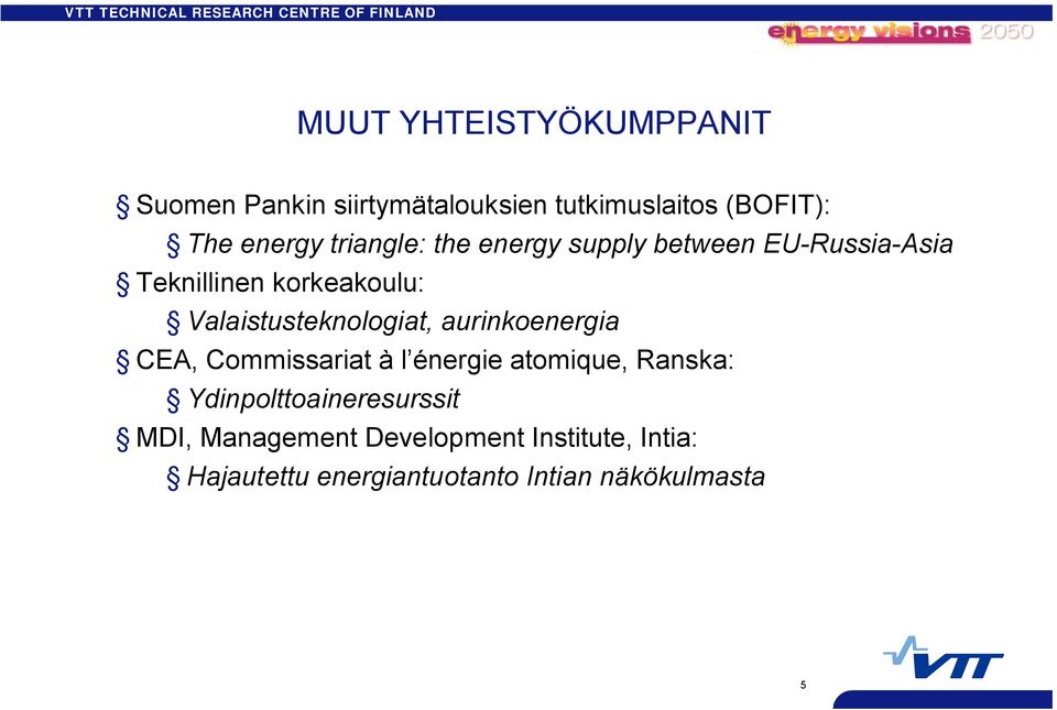 Valaistusteknologiat, aurinkoenergia CEA, Commissariat à l énergie atomique, Ranska: