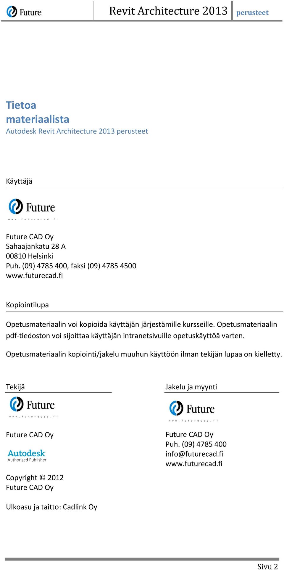 Opetusmateriaalin pdf-tiedoston voi sijoittaa käyttäjän intranetsivuille opetuskäyttöä varten.