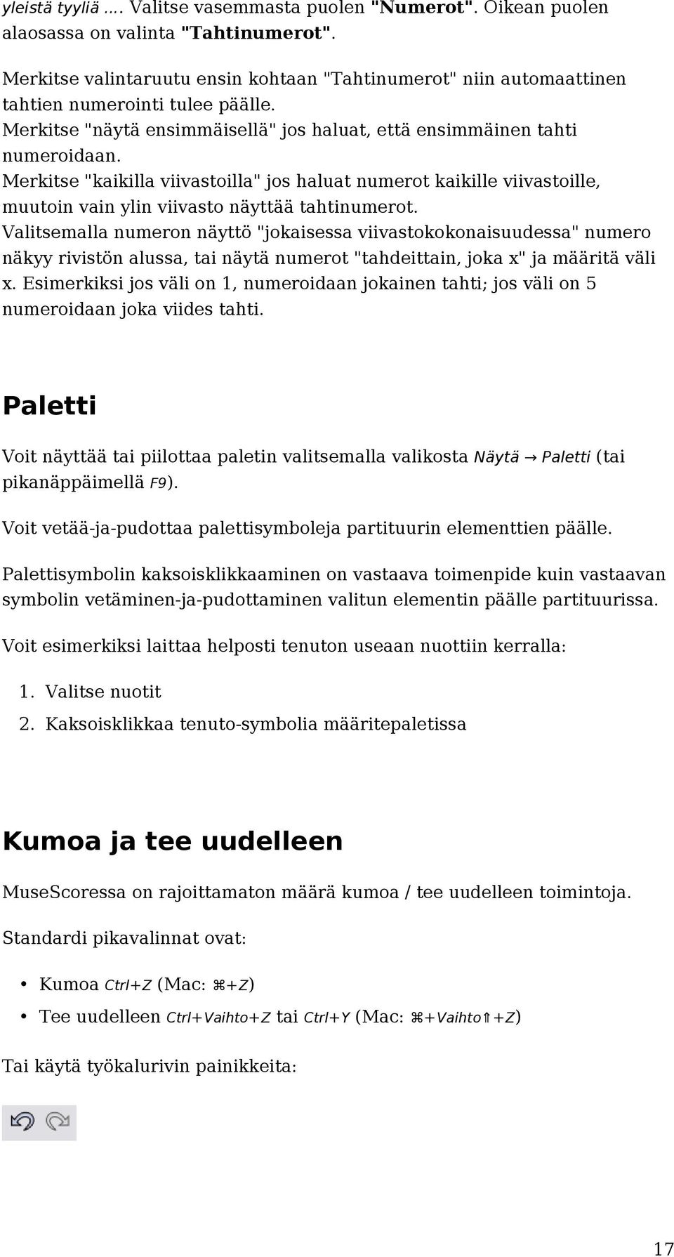 Merkitse "kaikilla viivastoilla" jos haluat numerot kaikille viivastoille, muutoin vain ylin viivasto näyttää tahtinumerot.