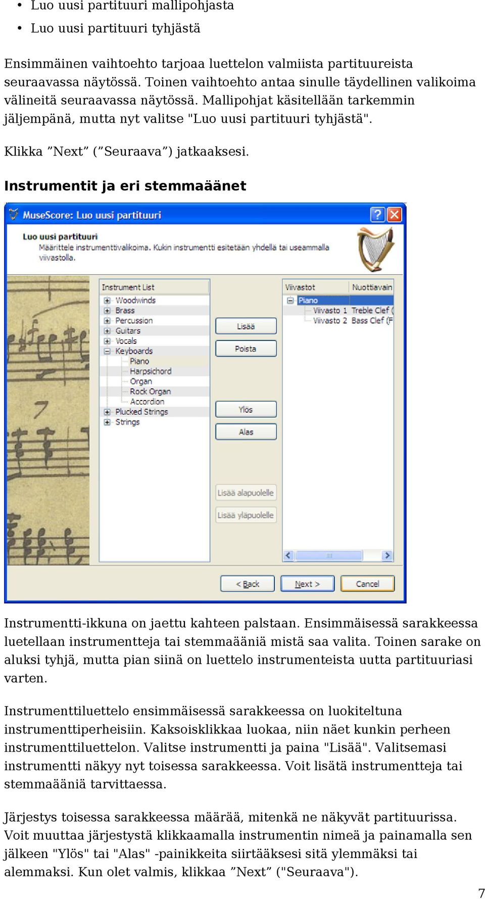 Klikka Next ( Seuraava ) jatkaaksesi. Instrumentit ja eri stemmaäänet Instrumentti-ikkuna on jaettu kahteen palstaan.