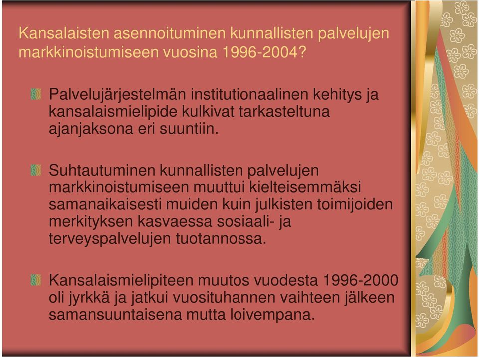 Suhtautuminen kunnallisten palvelujen markkinoistumiseen muuttui kielteisemmäksi samanaikaisesti muiden kuin julkisten toimijoiden