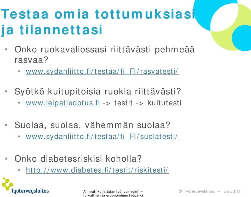 leipatiedotus.fi -> testit -> kuitutesti Suolaa, suolaa, vähemmän suolaa? www.sydanliitto.