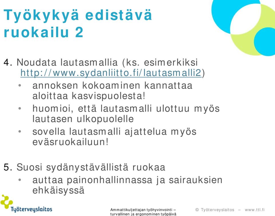 huomioi, että lautasmalli ulottuu myös lautasen ulkopuolelle sovella lautasmalli ajattelua