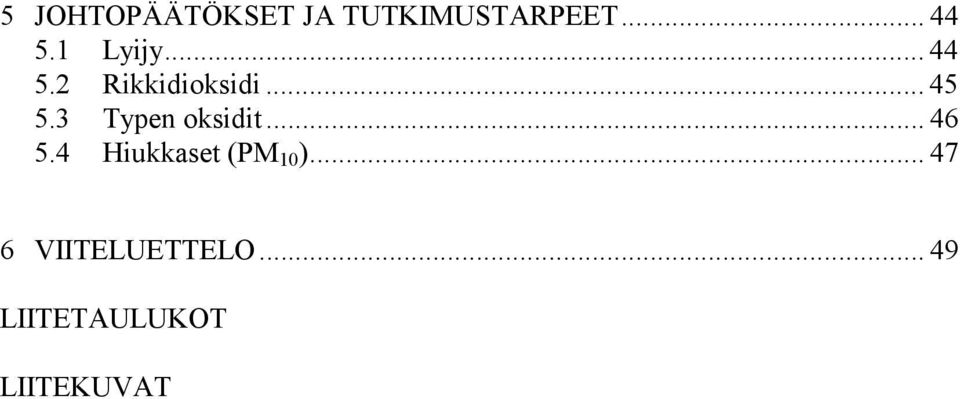 3 Typen oksidit... 46 5.4 Hiukkaset (PM 10 ).