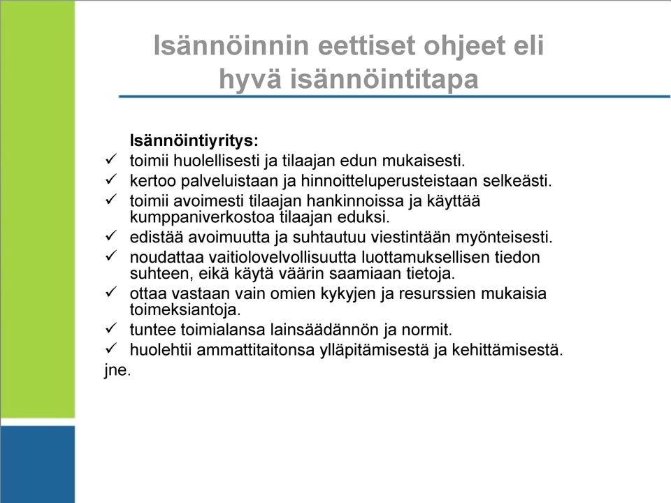 edistää avoimuutta ja suhtautuu viestintään myönteisesti.