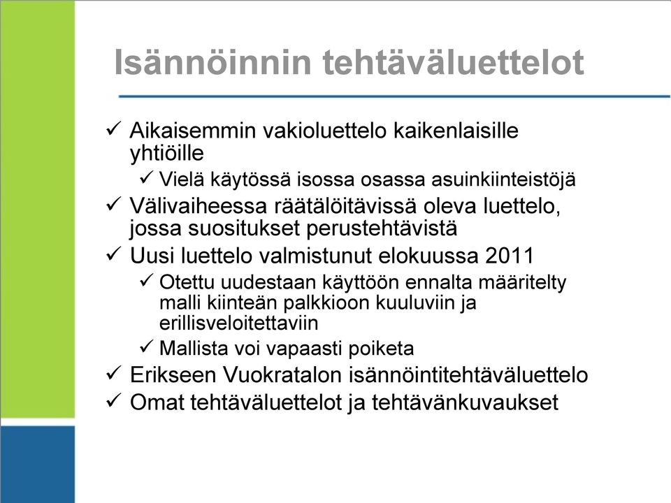 valmistunut elokuussa 2011 Otettu uudestaan käyttöön ennalta määritelty malli kiinteän palkkioon kuuluviin ja