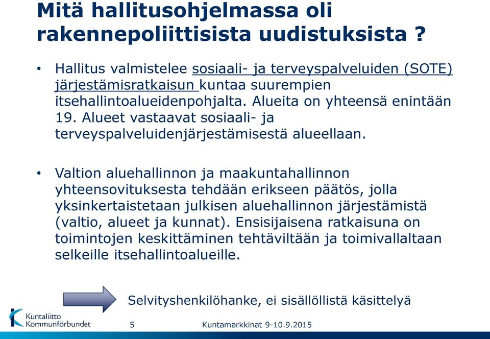 Alueet vastaavat sosiaali- ja terveyspalveluidenjärjestämisestä alueellaan.