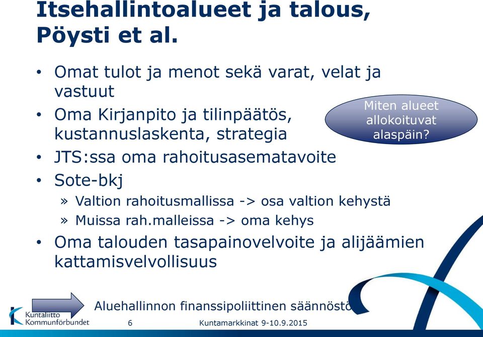 strategia JTS:ssa oma rahoitusasematavoite Sote-bkj» Valtion rahoitusmallissa -> osa valtion kehystä»