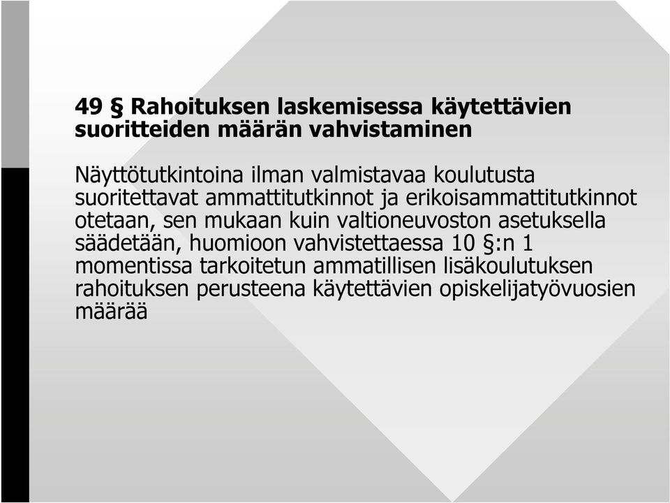 sen mukaan kuin valtioneuvoston asetuksella säädetään, huomioon vahvistettaessa 10 :n 1