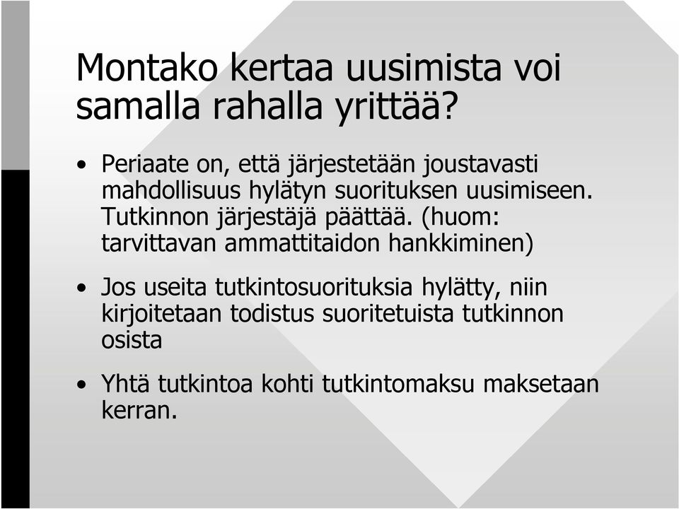 Tutkinnon järjestäjä päättää.