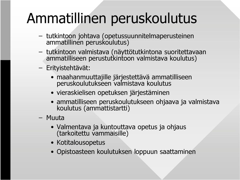 ammatilliseen peruskoulutukseen valmistava koulutus vieraskielisen opetuksen järjestäminen ammatilliseen peruskoulutukseen ohjaava ja