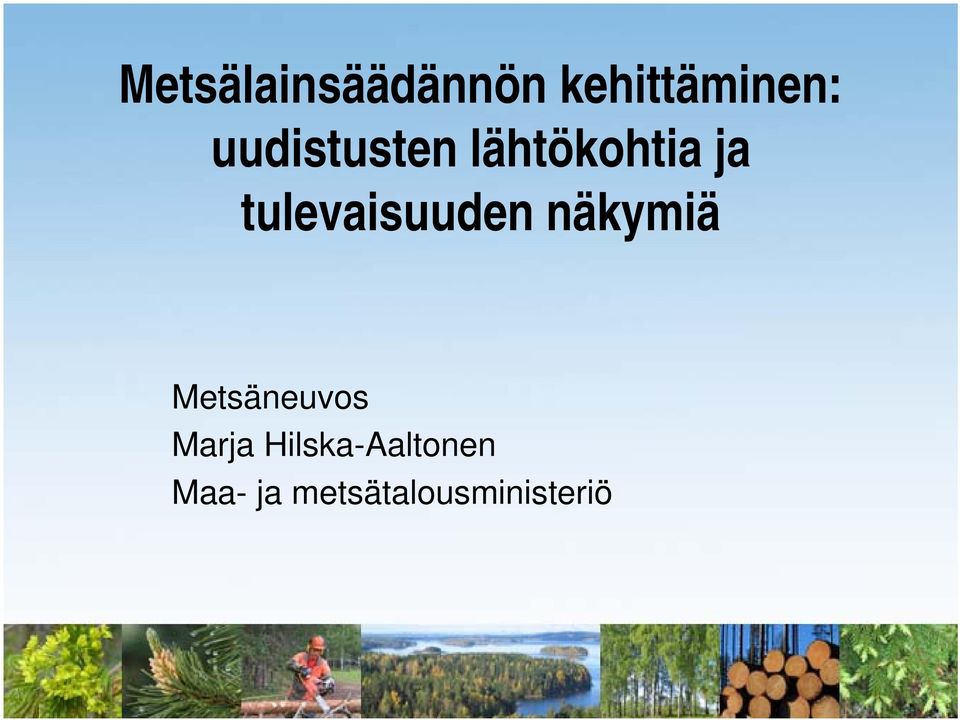 tulevaisuuden näkymiä Metsäneuvos