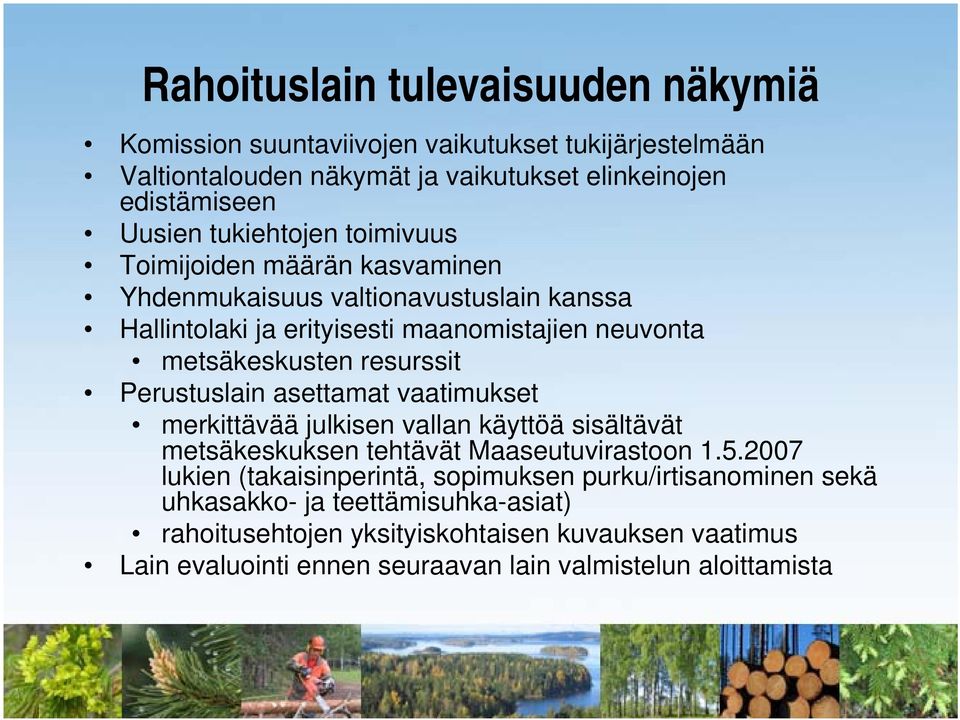 resurssit Perustuslain asettamat vaatimukset merkittävää julkisen vallan käyttöä sisältävät metsäkeskuksen tehtävät Maaseutuvirastoon 1.5.