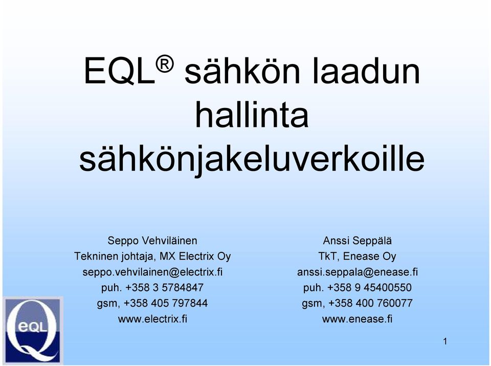 +358 3 5784847 gsm, +358 405 797844 www.electrix.
