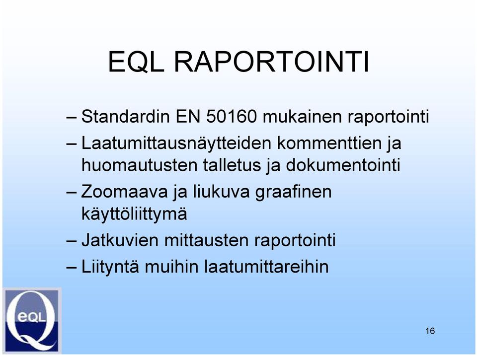 ja dokumentointi Zoomaava ja liukuva graafinen käyttöliittymä