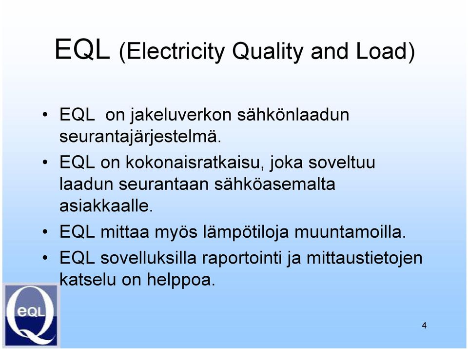 EQL on kokonaisratkaisu, joka soveltuu laadun seurantaan sähköasemalta
