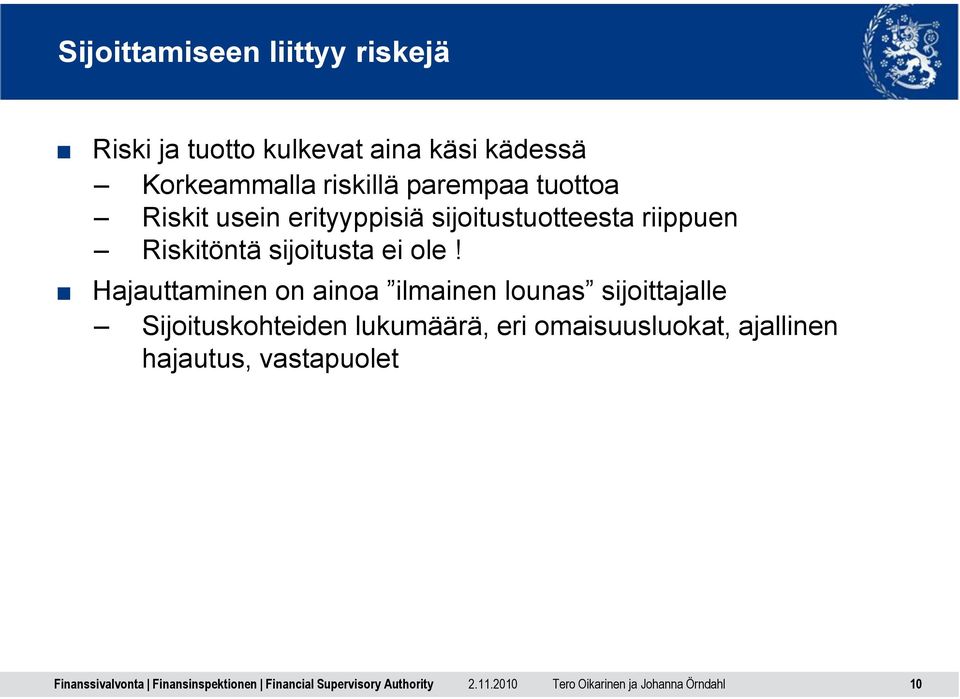 riippuen Riskitöntä sijoitusta ei ole!