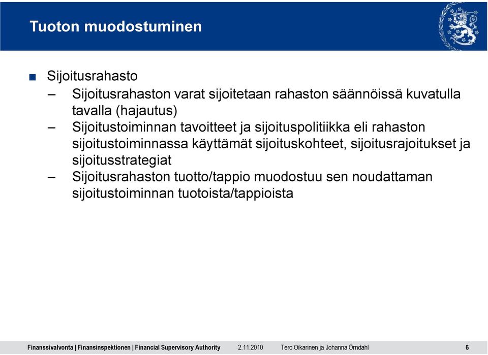 sijoitustoiminnassa käyttämät sijoituskohteet, sijoitusrajoitukset ja sijoitusstrategiat