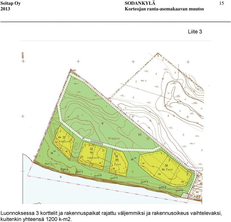 rakennuspaikat rajattu väljemmiksi ja