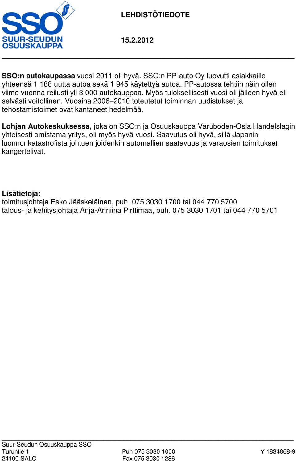 Vuosina 2006 2010 toteutetut toiminnan uudistukset ja tehostamistoimet ovat kantaneet hedelmää.