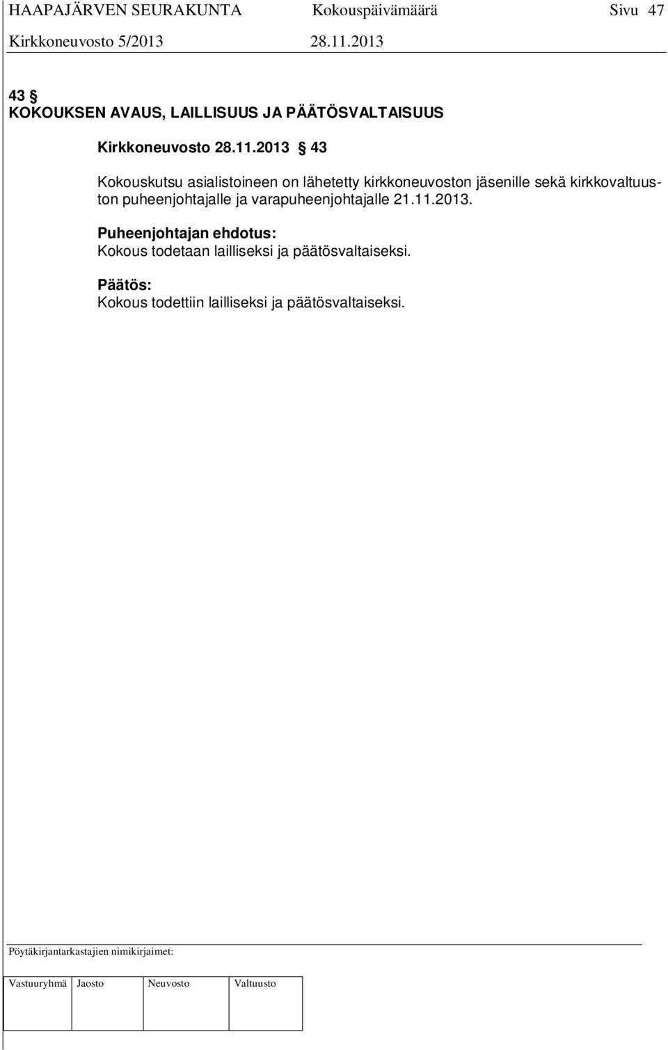 kirkkovaltuuston puheenjohtajalle ja varapuheenjohtajalle 21.11.2013.