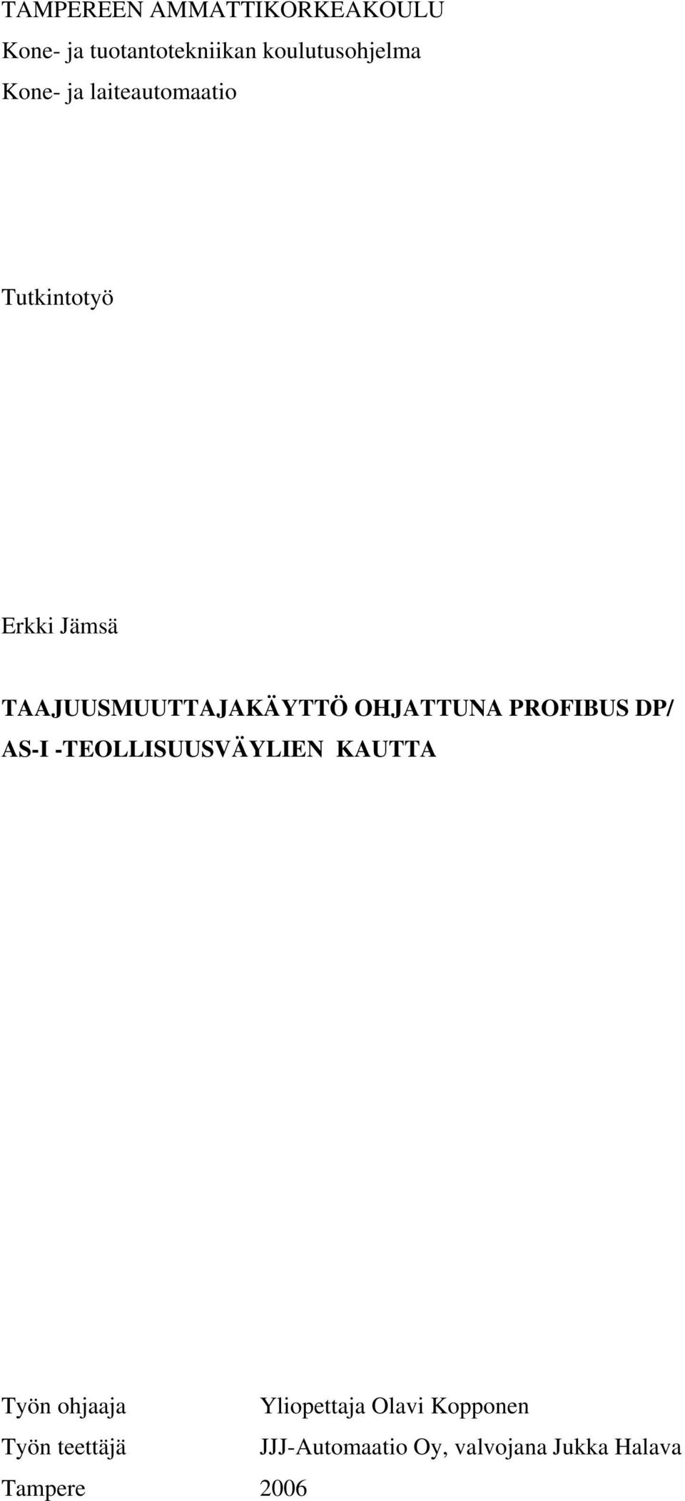 OHJATTUNA PROFIBUS DP/ AS-I -TEOLLISUUSVÄYLIEN KAUTTA Työn ohjaaja