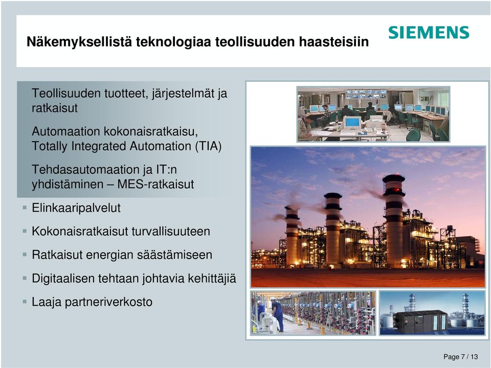 ja IT:n yhdistäminen MES-ratkaisut Elinkaaripalvelut Kokonaisratkaisut turvallisuuteen