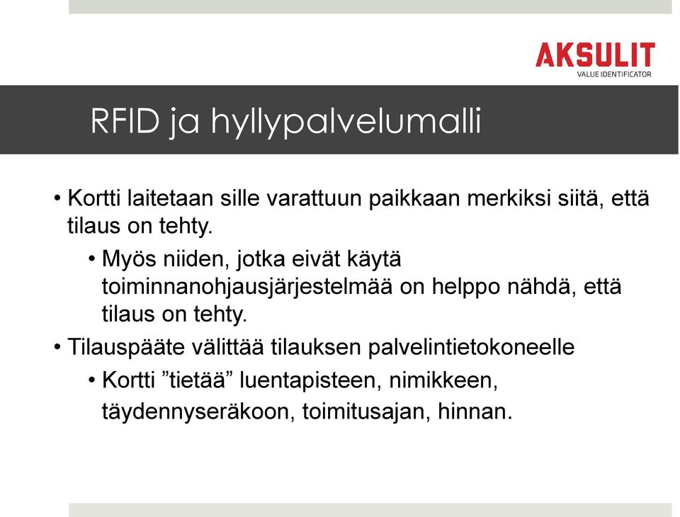 Myös niiden, jotka eivät käytä toiminnanohjausjärjestelmää on helppo nähdä, 