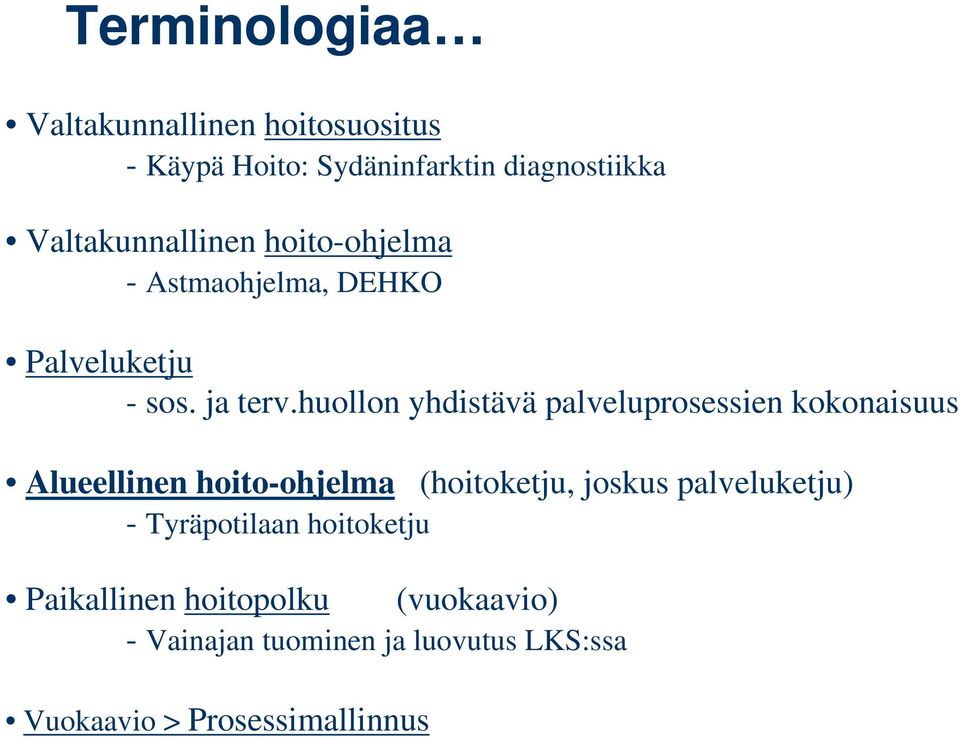 huollon yhdistävä palveluprosessien kokonaisuus Alueellinen hoito-ohjelma (hoitoketju, joskus